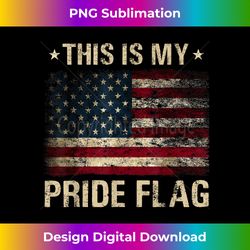This Is My Pride Flag USA American 4th of July Patriotic - Luxe Sublimation PNG Download - Infuse Everyday with a Celebratory Spirit
