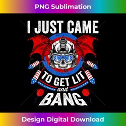 I Just Came to Get Lit & Bang Funny 4th of July Fireworks - Edgy Sublimation Digital File - Lively and Captivating Visuals