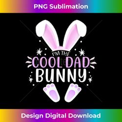 I'm The Cool Dad Bunny Easter Day Dad Family Matching Style - Bohemian Sublimation Digital Download - Infuse Everyday with a Celebratory Spirit