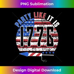 Party Like It Is 1776 4th of July Funny Independence Day - Classic Sublimation PNG File - Channel Your Creative Rebel