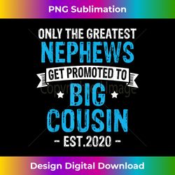 Funny New Nephews Get Promoted to Big Cousin Est.2020 - Chic Sublimation Digital Download - Enhance Your Art with a Dash of Spice
