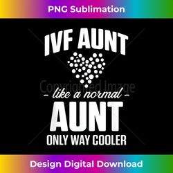 IVF Warrior Dad Mom Aunt Transfer Day Infertility - Innovative PNG Sublimation Design - Crafted for Sublimation Excellence