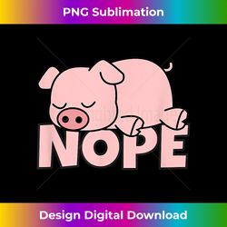 Lazy Pig Piggy Not Today Nope - Futuristic PNG Sublimation File - Tailor-Made for Sublimation Craftsmanship