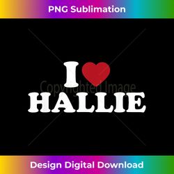 I Love Hallie, I Heart Hallie Red Heart - Bohemian Sublimation Digital Download - Ideal for Imaginative Endeavors