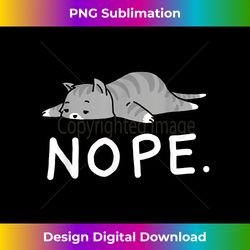 Lazy Day Procrastinate Grumpy Tired Cute Funny Cat - Crafted Sublimation Digital Download - Crafted for Sublimation Excellence