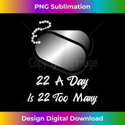 22 A Day is 22 Too Many Veterans Suicide Awareness PTSD - Urban Sublimation PNG Design - Spark Your Artistic Genius