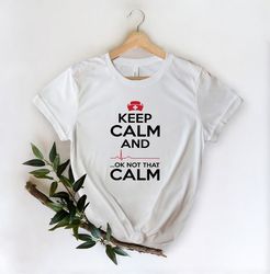 keep calm ok not that calm nurse t shirt,nursing school tee,nurse shirt,funny nursing shirt,nurses superhero,nurse week