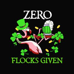 Zero Flocks Give Patrick's Svg, St Patrick's Day Svg, Shamrock Svg, St Patricks svg, Lucky Svg File Cut Digital Download