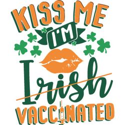 Kiss Me Im Irish Patrick's Svg, St Patrick's Day Svg, Shamrock Svg, St Patricks svg, Lucky Svg File Cut Digital Download