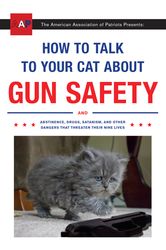 How to Talk to Your Cat About Gun Safety by Auburn, Zachary