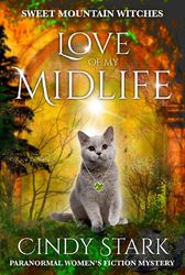 Love of My Midlife: Paranormal Women's Fiction Cozy Mystery (Sweet Mountain Witches Book 8)
