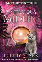 Mysterious Midlife: Paranormal Women's Fiction Cozy Mystery (Sweet Mountain Witches Book 7)