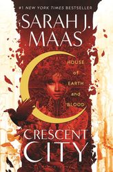 Crescent City 01 - House of Earth and Blood by Maas, Sarah J