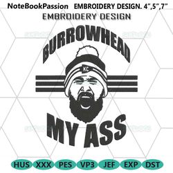 Burrowhead My Ass Embroidery Design File, Travis Kelce Embroidery Design File
