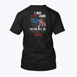 I Am 1776 Sure No One Will Be Taking My Guns Pro Gun T Shirt