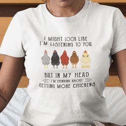 Im Thinking About Getting More Chickens Shirt Chiken Lover