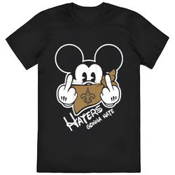 new orleans saints mickey haters gonna hate t-shirt