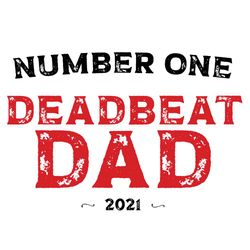 Number One Dead Beat Dad 2021svg, Fathers Day Svg, Fathers Best Svg, Daddy No , Happy Fathers Day, Gift Father Svg, Dadd