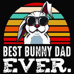 Best Bunny Dad Ever Svg, Fathers Day Svg, Best Bunny Dad, Best Bunny Svg, Bunny Dad Svg, Best Dad Ever Svg, Best Dad Svg