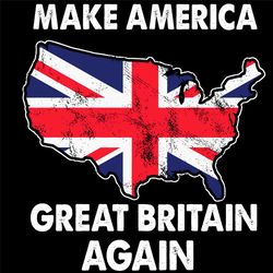 Make America Great Britain Again Svg, Trending Svg, America Svg, American Svg, Great Britain Flag, America Map Svg, Grea