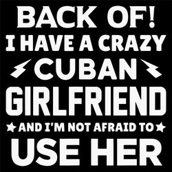 Back Of I Have A Crazy Cuban Girlfriend Svg, Trending Svg, Crazy Cuban Girlfriend, Crazy Girlfriend Svg, Cuban Girlfrien