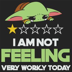 I Am Not Feeling Very Worky Today Svg, Trending Svg, Baby Yoda Svg, Lazy Yoda Svg, Slothful Yoda Svg, Yoda Crying Svg, F