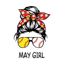 Baseball Softball May Girl Svg, Birthday Svg, May Girl Svg, Baseball Girl Svg, Softball Girl Svg, May Birthday Svg, May