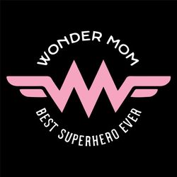 Wonder Mom Best Superhero Ever Mothers Day Svg, Mothers Day Svg, Wonder Mom Logo Svg, Mother Life Svg, Family Life Svg,