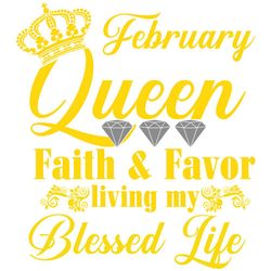 February queen faith and favor svg,svg, child of god, faith hope love svg, faith svg, born in February girl,living my be