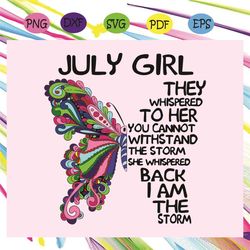 July Girl Birthday Svg, Birthday Svg, They Whispered To Her Svg, Born In July Svg, Butterfly Svg, July Girl Svg, July Sv