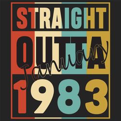 Straight Outta January 1983 , Birthday Svg, Born in 1983, 1983 birthday, 1983 gift, 1983 birthday, Birthday January, bor