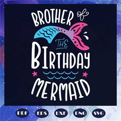 Brother The Birthday Mermaid Svg, Birthday Svg, Mermaids Gift Svg, Big Bro Svg, Mermaid Tail Svg, Wave Shape Svg, Birthd