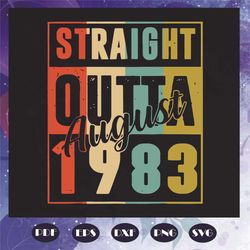 Straight Outta 1983 Svg, Birthday Svg, Born In 1983 Svg, August Birthday Svg, 1983 Svg, Straight Svg, Outta Svg, August