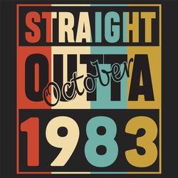 Straight Outta October 1983, Birthday Svg, Born in 1983, 1983 birthday, 1983 gift, 1983 birthday, Birthday October, born