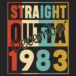 Straight Outta December 1983, Birthday Svg, Born in 1983, 1983 birthday, 1983 gift, 1983 birthday, Birthday December, bo