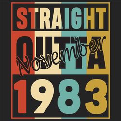 Straight Outta November 1983, Birthday Svg, Born in 1983, 1983 birthday, 1983 gift, 1983 birthday, Birthday November, bo
