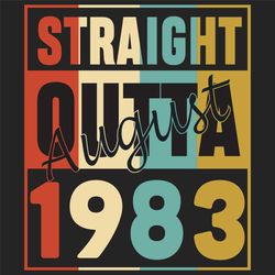 Straight Outta August 1983, Birthday Svg, Born in 1983, 1983 birthday, 1983 gift, 1983 birthday, Birthday August, born i