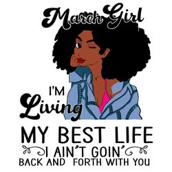 March Girl Living My Best Life Birthday Gift Svg, Birthday Svg, Girl Was Born In March Svg, March Girls Svg, Black Girl