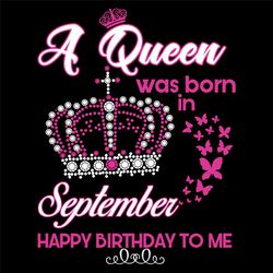 A Queen Was Born In September Svg, Birthday Svg, Birthday Gift, September Svg, Born In September, September Queen, Queen