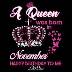 A Queen Was Born In November Svg, Birthday Svg, Birthday Gift, November Svg, Born In November, November Queen, Queen Svg