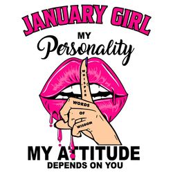 January Girl My Personality My Attitude Depends On You, Birthday Svg, Birthday Gift, Girl Birthday Svg, January Girl, Ja