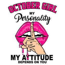 October Girl My Personality My Attitude Depends On You, Birthday Svg, Birthday Gift, Girl Birthday Svg, October Girl, Oc