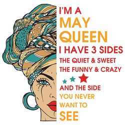 Im A May Queen I Have 3 Sides Svg, Birthday Svg, Im A May Queen Svg, May Queen Svg, May Girl Svg, May Svg, Born In May S