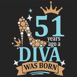51 Years Ago A Diva Was Born Svg, Birthday Svg, A Diva Was Born Svg, Turning 51 Svg, 51 Years Old Svg, 51th Birthday Svg