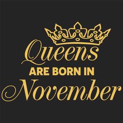 Queens Are Born In November Svg, Birthday Svg, Born In November Svg, November Queen Svg, November Girl Svg, November Bir