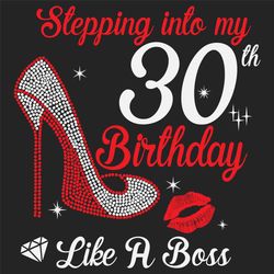 Stepping Into My 30th Birthday Like A Boss Svg, Birthday Svg, 30th Birthday Svg, Turning 30 Svg, 30 Years Old, 30th Birt