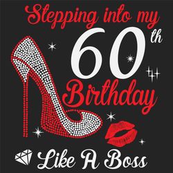 Stepping Into My 60th Birthday Like A Boss Svg, Birthday Svg, 60th Birthday Svg, Turning 60 Svg, 60 Years Old, 60th Birt
