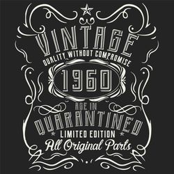 Vintage Quality Without Compromise 1960 Svg, Birthday Svg, Born In 1960 Svg, Turning 60 Svg, 60th Birthday Svg, 60th Bir