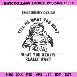 tell me what you want embroidery design file, what you really really want embroidery design file, santa christmas embroi