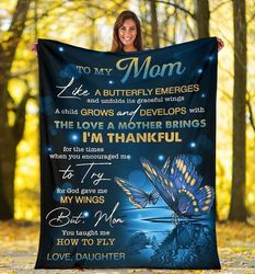 Mom Blanket, Mother's Day Gift For Mom, To My Mom Like A Butterfly Emerges And Unfolds Blue Butterfly Fleece Blanket